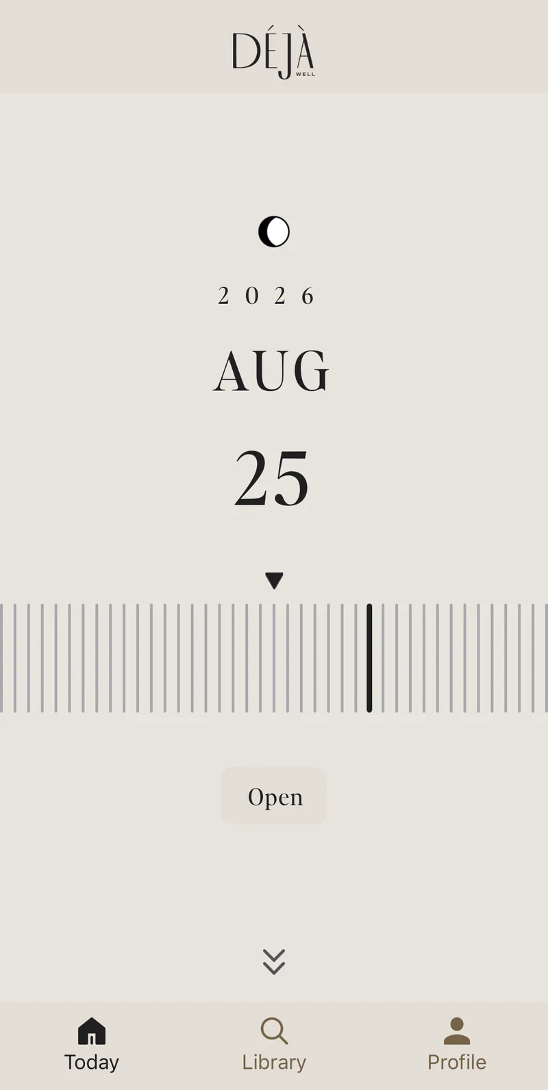 Today screen of the Déjà Well app: the date, the moon and the day you are on. that is the whole home screen